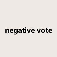 negative vote是什么意思
