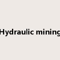 Hydraulic mining是什么意思