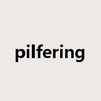 pilfering是什么意思