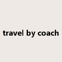 travel by coach是什么意思