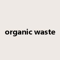 organic waste是什么意思