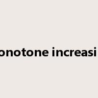 monotone increasing是什么意思