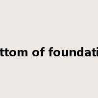 bottom of foundation是什么意思