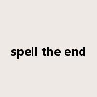 spell the end是什么意思