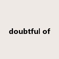 doubtful of是什么意思