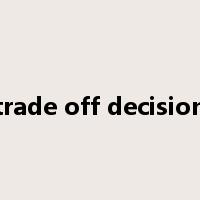 trade off decision是什么意思