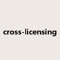 cross-licensing是什么意思