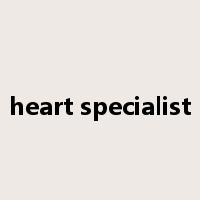heart specialist是什么意思