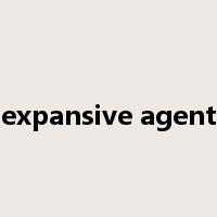 expansive agent是什么意思