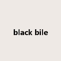 black bile是什么意思