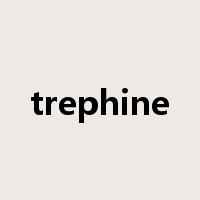 trephine是什么意思