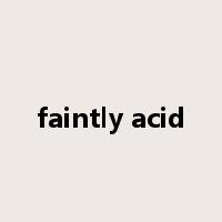 faintly acid是什么意思
