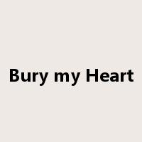 Bury my Heart是什么意思