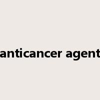anticancer agent是什么意思