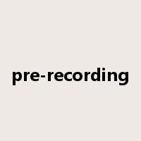 pre-recording是什么意思