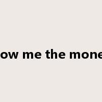 show me the money-是什么意思