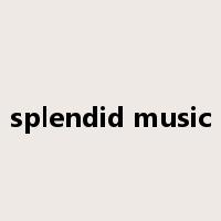 splendid music是什么意思