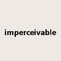 imperceivable是什么意思