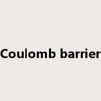 Coulomb barrier是什么意思