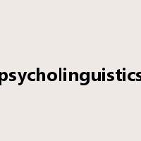 psycholinguistics是什么意思