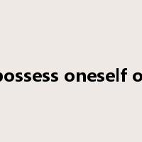 possess oneself of是什么意思