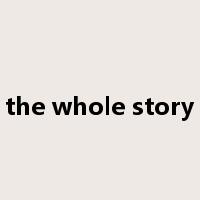 the whole story是什么意思