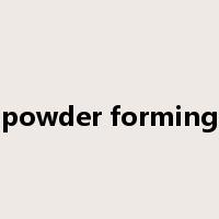 powder forming是什么意思