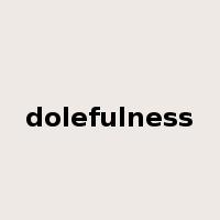 dolefulness是什么意思