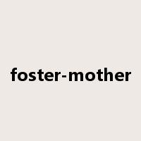 foster-mother是什么意思