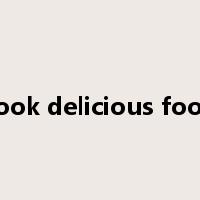 cook delicious food是什么意思