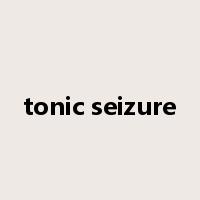tonic seizure是什么意思