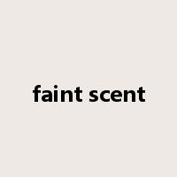 faint scent是什么意思