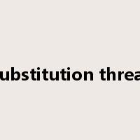 substitution threat是什么意思
