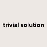 trivial solution是什么意思