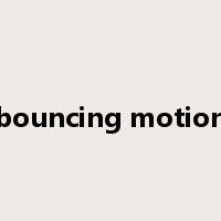 bouncing motion是什么意思
