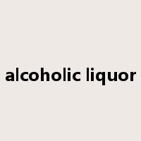 alcoholic liquor是什么意思
