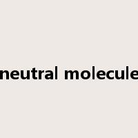 neutral molecule是什么意思