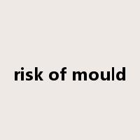 risk of mould是什么意思