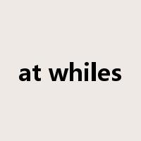 at whiles是什么意思
