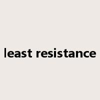 least resistance是什么意思
