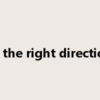 in the right direction是什么意思