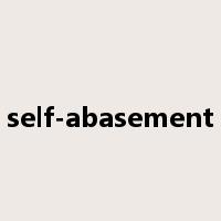 self-abasement是什么意思