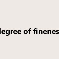 degree of fineness是什么意思