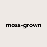 moss-grown是什么意思