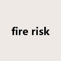 fire risk是什么意思