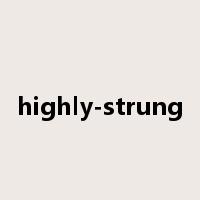 highly-strung是什么意思
