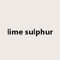 lime sulphur是什么意思