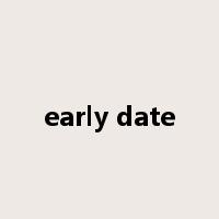 early date是什么意思