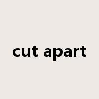 cut apart是什么意思