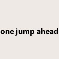 one jump ahead是什么意思